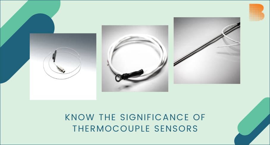 Know the Significance of Thermocouple Sensors